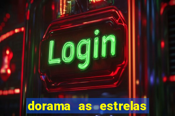 dorama as estrelas nao sao tao brilhantes quanto voce